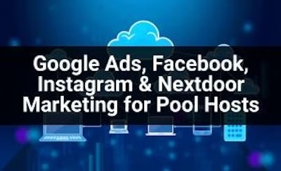 Google Ads, Facebook, Instagram & Nextdoor Marketing for Pool Hosts